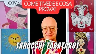 COME TI VEDE E COSA PROVA? TAROCCHI TARATAROT #tarocchi #tarocchiinterattivi #tarot