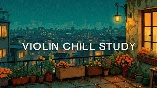 Lofi Violin Rain Mix: Study Chill Beats & Focus Music