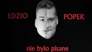 Edzio X Popek - Nie Było Pisane