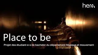 Place to be | Musique et mouvement - teaser