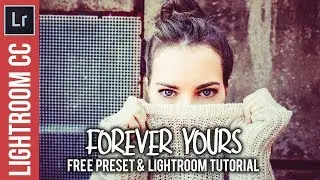 Lightroom: 'Forever Yours' Free Preset & Tutorial
