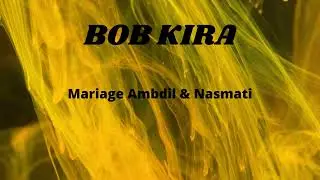 Bob Kira - Mariage Ambdil & Nasmati