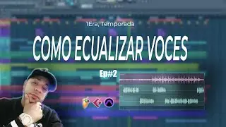 Como Mezclar Voces en fl studio 20- Ecualizar Voces en Fl Studio 🏃‍♂️🔥 Ep #2