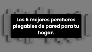 Perchero plegable pared: Los 5 mejores percheros plegables de pared para tu hogar.
