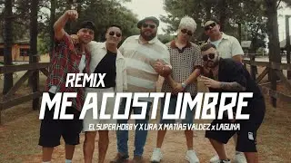 Me Acostumbre REMIX - El Super Hobby, Lira Música, Matías Valdez, Laguna