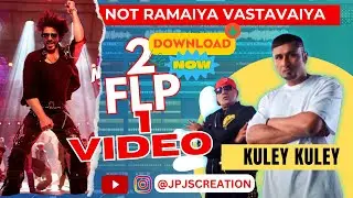 🔥 2 FLP IN 1 VIDEO | NOT RAMAIYA VASTAVAIYA | KULEY KULEY | JPJS CREATION | Bollywood Remix FLP 🔥