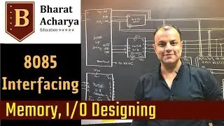 8085 | Memory Designing | Interfacing | Bharat Acharya Education