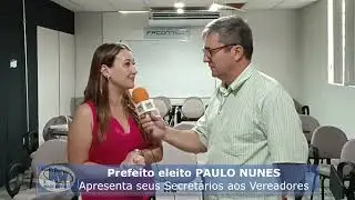 Prefeito eleito Paulo Nunes apresenta seus Secretários aos Vereadores