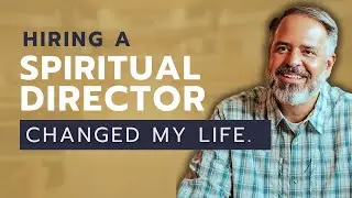 I Hired A Spiritual Director...Here's How It Changed My Life