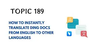 DINGTALK TOPIC 189 : HOW TO INSTANTLY TRANSLATE DING DOCS FROM ENGLISH TO OTHER LANGUAGES