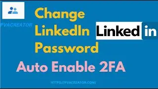 How to Change LinkedIn Password and Enable  2 FA #PVACreator #linkedin