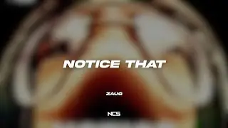 Zaug - Notice That [NCS Lyrics]