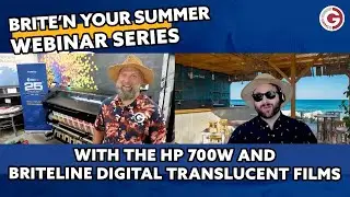 Brite'n Your Summer Webinar Series with the HP 700W and Briteline Digital Translucent Films
