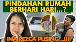 PINDAHAN RUMAH BERHARI-HARI...? INA REZCA PUSING...!!!