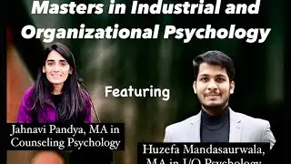 MA in Industrial and Organizational Psychology - Jahnavi Pandya feat. Huzefa Mandasaurwala