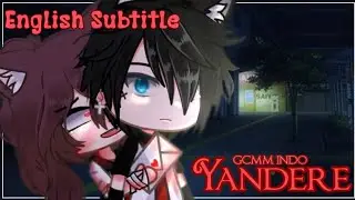 Yandere💌🩸 GCMM Indonesia+English Subtitle (bad grammar) read desk