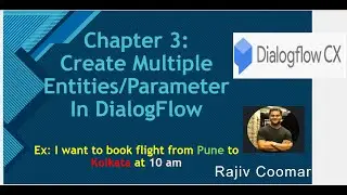 Chapter 3: Create Multiple Entities/Parameter In DialogFlow CX
