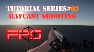 FPS Tutorial Series #02 Part 1 - Raycast Shooting - Unity 5