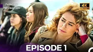 Fazilet and Her Daughters Episode 1 (4K)