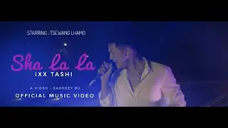 SHA LA LA | Official Music Video | Ixx Tashi