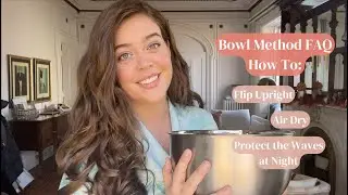 VIRAL Bowl Method Routine: FAQ (How to flip up, go multiple days between washes, etc)