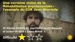 Une certaine vision de la Réhabilitation psychosociale : l’exemple du C2R Jean Minvielle