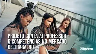 Projeto Conta Aí Professor - 5 competências no mercado de trabalho