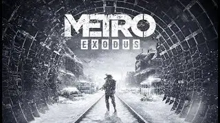 METRO: Exodus Прохождение - Часть 20 (Байкал) [Финал] Хорошая концовка