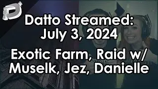 Datto Stream: Exotic farming, Salvation's Edge w/ Muselk, Jez and Danielle - July 3, 2024