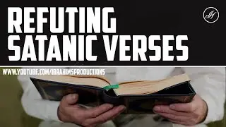 Refuting The Satanic Verses || Nail In The Coffin Series