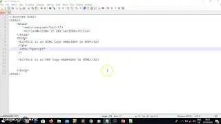 LECTURE 1: PHP EMBEDDED IN HTML TAGS AND HTML EMBEDDED IN PHP TAGS
