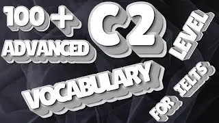 100+ C1 C2 level Advanced Vocabulary for IELTS || VOCABULARY HACKS