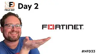 Network Field Day - Day 2 - Fortinet