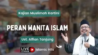 Ustadz Alfian Tanjung - Peran Wanita Islam | Kajian Muslimah Kartini