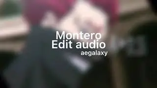 Montero - Edit Audio