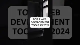 Top 5 Web Development Tools of 2024