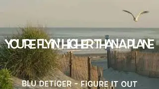 Blu DeTiger - Figure It Out Lyrics