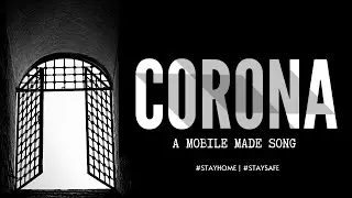 CORONA - A Mobile made Song 