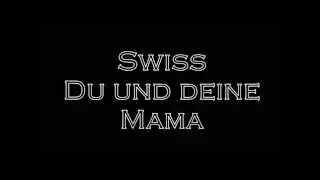 SWISS #3 DU UND DEINE MAMA  LYRICS