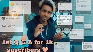 MY FIRST Q & A FOR MY 1K SUSCRIBERS 