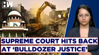 Supreme Court Slams 'Bulldozer Justice', Proposes New Rules To End Unlawful Demolitions