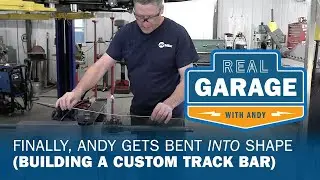 Finally, Andy Gets Bent Into Shape - (Building a Custom Track Bar) | Real Garage