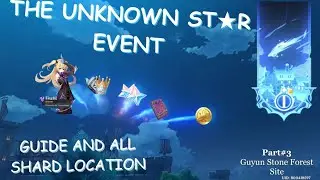 Guyun Stone Forest Location. UNKNOWN STAR EVENT  GUIDE AND ALL SHARD LOCATION 