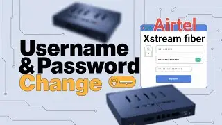 Airtel xstream fibre ka username aur password kaise change Kare ?