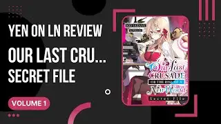 Our Last Crusade or the Rise of a New World: Secret File - Yen On Light Novel Review