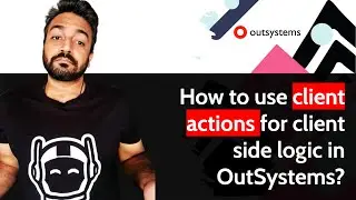 How to use client actions for client side logic in OutSystems?