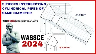 3 PIECES INTERSECTING CYLINDRICAL PIPES OF SAME DIAMETER. 2024 WASSCE🇳🇬 Qst. 2. @derickfrederickTD