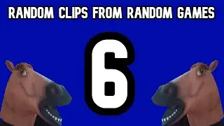Random Clips From Random Games 6 | Chaos