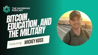 Mickey Koss: Bitcoin, Education, and the Military