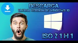 DESCARGA LA ULTIMA VERSION DE WINDOWS 10   21H1 ACTUALIZADA